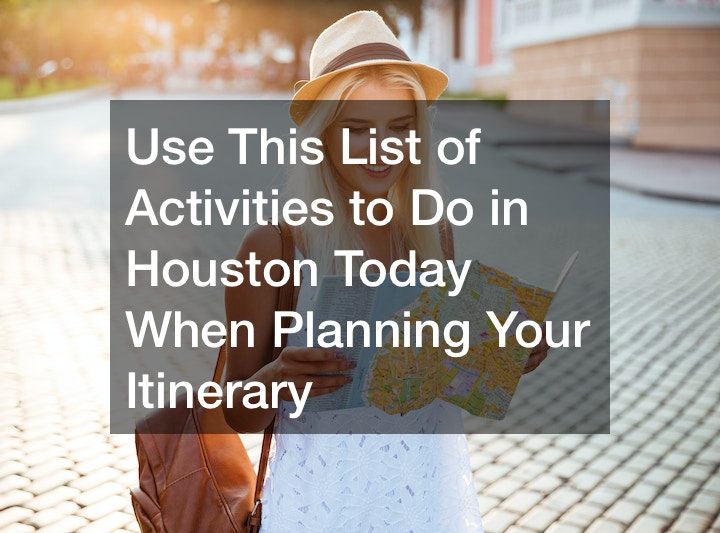 Use This List of Activities to Do in Houston Today When Planning Your Itinerary