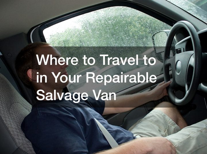 Where to Travel to in Your Repairable Salvage Van